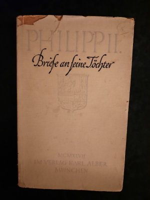 Philipp II. von Spanien in Briefen an seine Töchter.