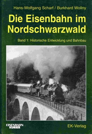 gebrauchtes Buch – Scharf, Hans W – Die Eisenbahn im Nordschwarzwald. Band 1: Historische Entwicklung und Bahnbau.