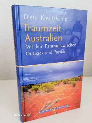 gebrauchtes Buch – Dieter Kreutzkamp – Traumzeit Australien ~ Mit dem Fahrrad zwischen Outback und Pazifik