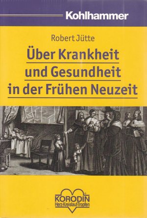 gebrauchtes Buch – Robert Jütte – KRANKHEIT UND GESUNDHEIT IN DER FRÜHEN NEUZEIT