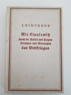 Mit Clausewitz durch die Rätsel und Fragen Irrungen und Wirrungen des Weltkrieges