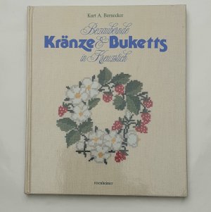 gebrauchtes Buch – Bernecker, Kurt A – Bezaubernde Kränze und Buketts in Kreuzstich