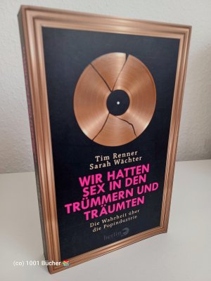 Wir hatten Sex in den Trümmern und träumten ~ Die Wahrheit über die Popindustrie