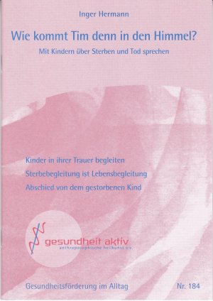 gebrauchtes Buch – Inger Hermann – Wie kommt Tim denn in den Himmel? Mit Kindern über Sterben und Tod sprechen - Kinder in ihrer Trauer begleiten. Sterbebegleitung ist Lebensbegleitung. Abschied von dem gestorbenen Kind