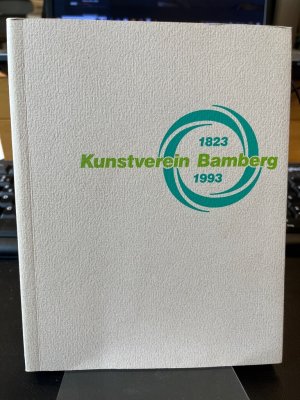 Einhundertsiebzig (170) Jahre Kunstverein Bamberg 1823 - 1993.