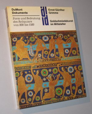 Goldschmiedekunst im Mittelalter: Form und Bedeutung des Reliquiars von 800 bis 1500. DuMont Dokumente.