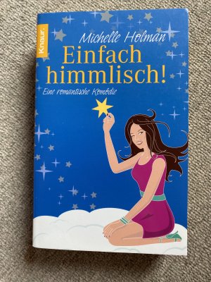 gebrauchtes Buch – Michelle Holman – Einfach himmlisch! - Eine romantische Komödie