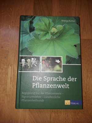 gebrauchtes Buch – Svenja Zuther – Die Sprache der Pflanzenwelt - Begegnungen mit der Pflanzenseele - Signaturenlehre - Ganzheitliche Pflanzenheilkunde