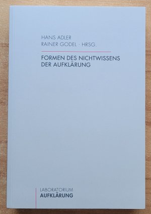 gebrauchtes Buch – Adler, Hans; Godel – Formen des Nichtwissens der Aufklärung