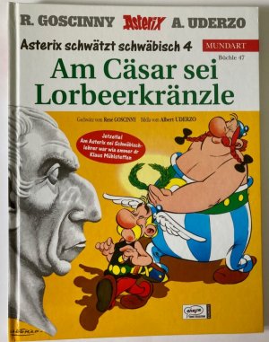 Asterix Mundart: Am Cäsar sei Lorbeerkränzle (Schwäbisch IV) (Büchle 47)