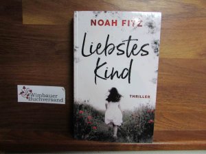 gebrauchtes Buch – Noah Fitz – Liebstes Kind : Thriller.