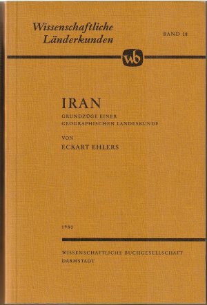 Iran - Grundzüge einer Geographischen Landeskunde - Wissenschaftliche Länderkunden Band 18