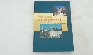 gebrauchtes Buch – Reinhold Then – Unterwegs im Heiligen Land: Auf den Spuren Jesu