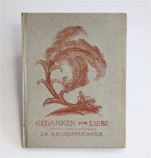 Gedanken zur Liebe. Nach der Ausgabe von 1678 ausgewählt und verdeutscht von Klabund. Kleine Roland - Bücher, Band 22.