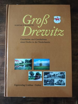 Groß Drewitz : Geschichte und Geschichten eines Dorfes in der Niederlausitz. Aus der Guben Sammlung von Hermann Walter