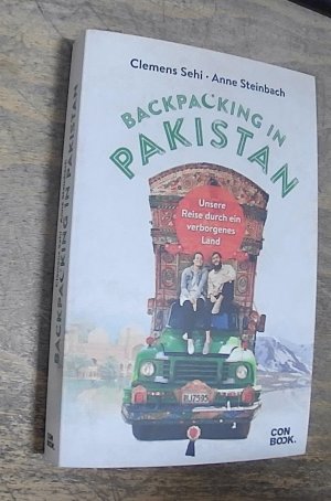 gebrauchtes Buch – Sehi, Clemens; Steinbach – Backpacking in Pakistan - Unsere Reise durch ein verborgenes Land