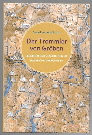 Der Trommler von Gröben - Legenden und Geschichten um Märkische Dorfkirchen