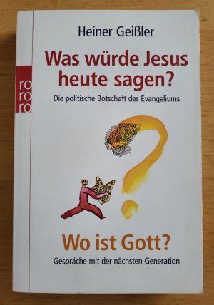 gebrauchtes Buch – Heiner Geißler – Was würde Jesus heute sagen ? Die politische Botschaft des Evangeliums