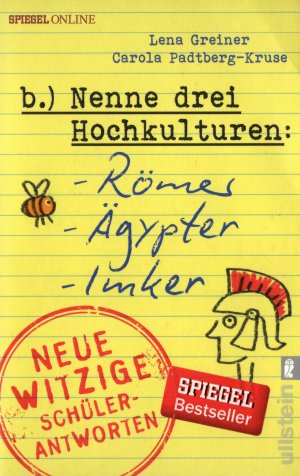 gebrauchtes Buch – Greiner, Lena;, Padtberg-Kruse – Nenne drei Hochkulturen: Römer, Ägypter, Imker - Neue witzige Schülerantworten