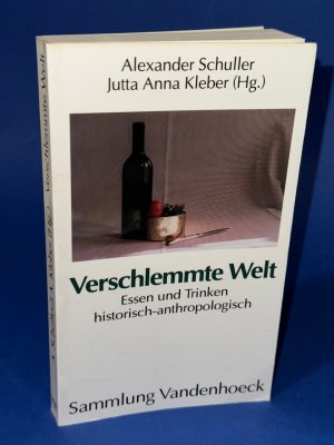 Verschlemmte Welt: Essen und Trinken historisch-anthropologisch. Hg. Schuller/Kleber fr.Prs