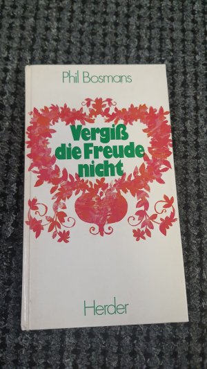 gebrauchtes Buch – Phil Bosmans – Vergiss die Freude nicht