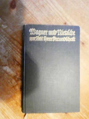 antiquarisches Buch – Nietzsche. - Förster-Nietzsche, Elisabeth – Wagner und Nietzsche zur Zeit ihrer Freundschaft. Erinnerungsgabe zu Friedrich Nietzsches 70. Geburtstag den 15. Oktober 1914. Mit vier Bildbeigaben.