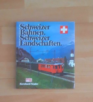 Schweizer Bahnen - Schweizer Landschaften