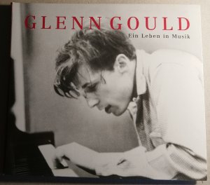 Glenn Gould. Ein Leben in Musik