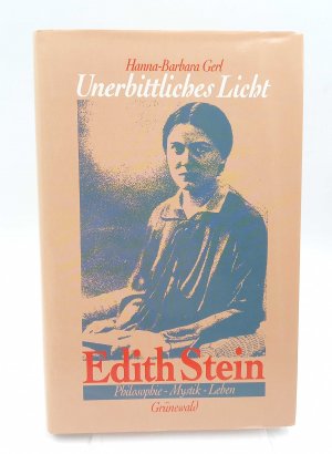 gebrauchtes Buch – Gerl-Falkovitz, Hanna-Barbara - – Unerbittliches Licht. Edith Stein - Philosophie, Mystik, Leben