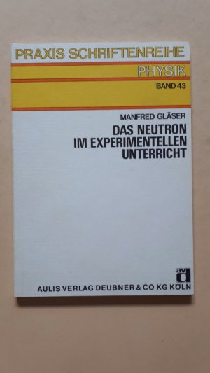 Das Neutron im experimentellen Unterricht