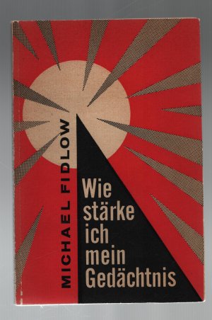 antiquarisches Buch – Michael Fidlow – Wie stärke ich mein Gedächtnis? / Ein gezielter Angriff auf das Laster der Vergesslichkeit