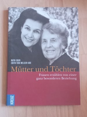 gebrauchtes Buch – Eder, Ruth; Welser-Ude – Mütter und Töchter - Frauen erzählen von einer ganz  besonderen Beziehung