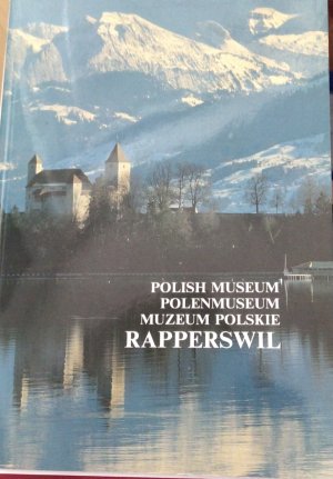 gebrauchtes Buch – Janus S. Morkowski  – Muzeum Polskie Rapperswill. Przewodnik po ekspozycji/Rapperswil: Polish Museum: guide through the exposition = Polenmuseum: Führer durch die Exposition = Muzeum Polskie: przewodnik po ekspozycj