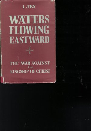 Waters flowing eastward * The war agains the Kingship of Christ