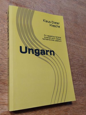 Ungarn. Ein respektlos heiteres zuweilen auch liebsam nachdenkliches Lesebuch