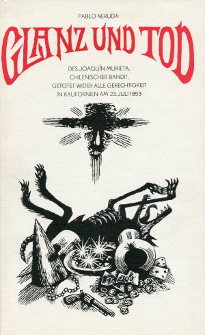 Glanz und Tod des Joaquín Murieta, chilenischer Bandit, getötet wider alle Gerechtigkeit in Kalifornien am 23. Juli 1853