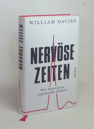 gebrauchtes Buch – Davies, William / Schäfer – Nervöse Zeiten : wie Emotionen Argumente ablösen / William Davies ; aus dem Englischen von Ursel Schäfer und Enrico Heinemann