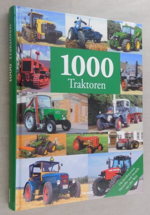 1000 Traktoren, die berühmtesten Hersteller und Modelle aus aller Welt