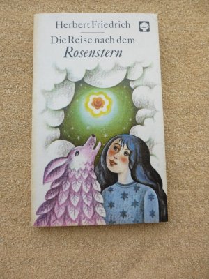 Die Reise nach dem Rosenstern - Ein Märchenbuch von Herbert Friedrich