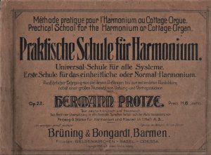 Praktische Schule für Harmonium -- Practical School for the Harmonium or Cottage-Organ -- Méthode pratique pour Orgue-Melodium ou Cottage-Organ. Op. 22 […]