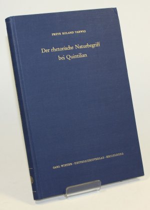 gebrauchtes Buch – Varwig, Freyr Roland – Der rhetorische Naturbegriff bei Quintilian. Studien zu einem Argumentationstopos in der rhetorischen Bildung der Antike.