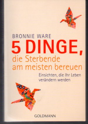 gebrauchtes Buch – Bronnie Ware – 5 Dinge, die Sterbende am meisten bereuen - Einsichten, die Ihr Leben verändern werden