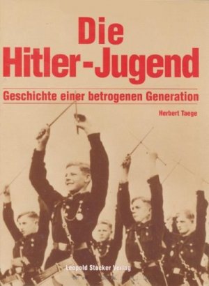 Die Hitler-Jugend - Geschichte einer betrogenen Generation