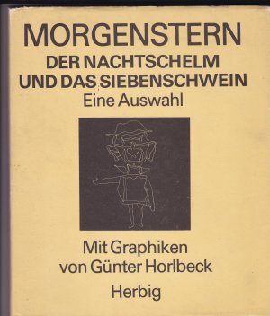 gebrauchtes Buch – Christian Morgenstern; mit Graphiken von Günter Horlbeck – Der Nachtschelm und das Siebenschwein - Eine Auswahl