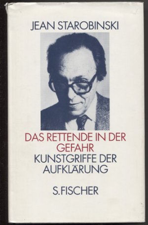 gebrauchtes Buch – Jean Starobinski – Das Rettende in der Gefahr. Kunstgriffe der Aufklärung. Aus dem Französischen und mit einem Essay von Horst Günther.