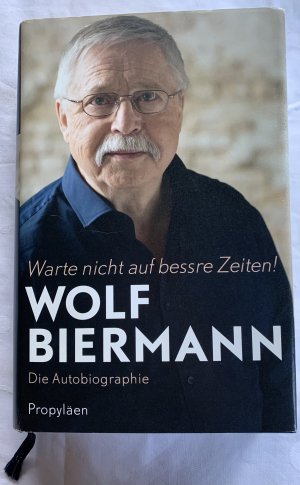 Warte nicht auf bessre Zeiten! - Die Autobiographie