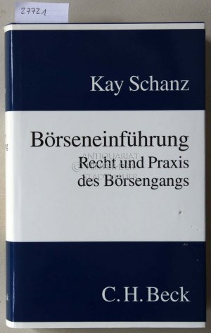 Börseneinführung: Recht und Praxis des Börsengangs.