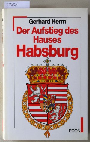 gebrauchtes Buch – Gerhard Herm – Der Aufstieg des Hauses Habsburg.