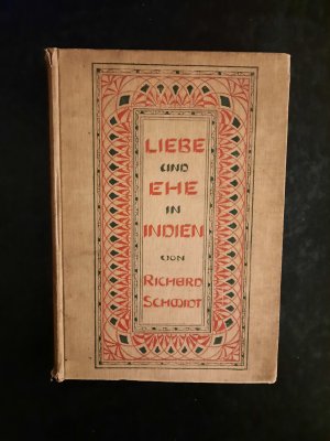 Liebe und Ehe im alten und modernen Indien (Vorder-, Hinter und Niederländisch-Indien).