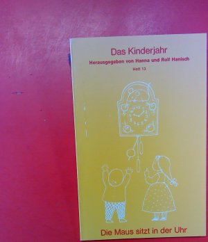 Das Kinderjahr, Heft 13. Die Maus sitzt in der Uhr. Zweite Auflage.